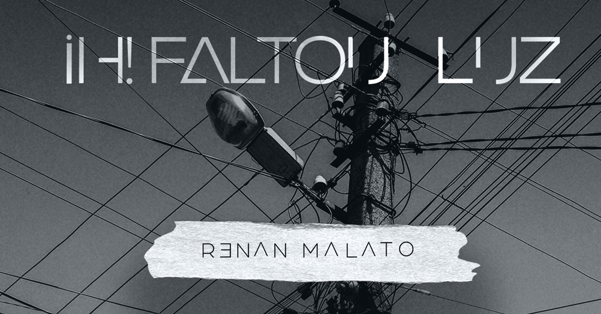 Ih! Faltou Luz! - Renan Malato | ouça agora